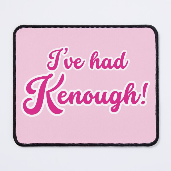 Item preview, I've had Kenough! designed and sold by DorknStarmy.