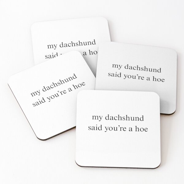 Item preview, My Dachshund Said You're a Hoe – Funny Sarcastic Wiener Dog Quote designed and sold by AandBCollective.