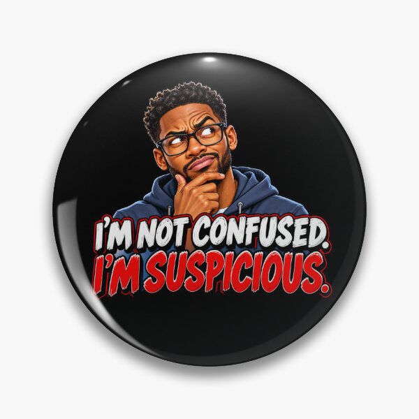 Item preview, I’M NOT CONFUSED. I’M SUSPICIOUS designed and sold by signshirtz.
