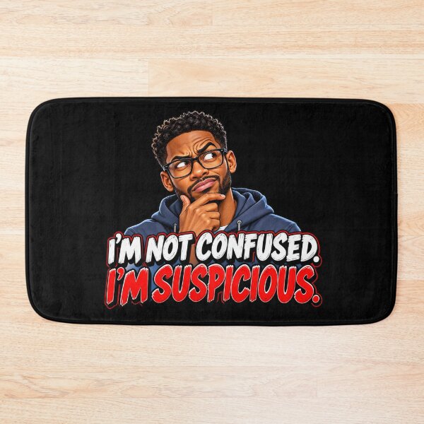 Item preview, I’M NOT CONFUSED. I’M SUSPICIOUS designed and sold by signshirtz.
