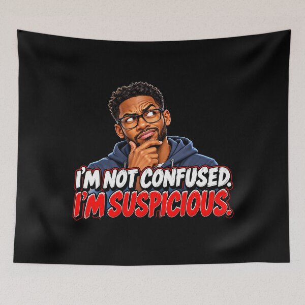 Item preview, I’M NOT CONFUSED. I’M SUSPICIOUS designed and sold by signshirtz.