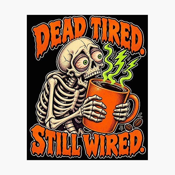 Item preview, Dead Tired Still Wired: Funny Coffee Skeleton designed and sold by Artul.