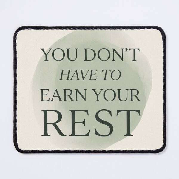Item preview, You Don't Have to Earn Your Rest | Mindfulness Quote Print designed and sold by Zaramodo.