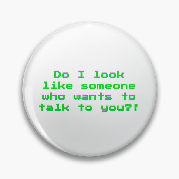 Item preview, Do I look like someone who wants to talk to you?! designed and sold by artasia-18.