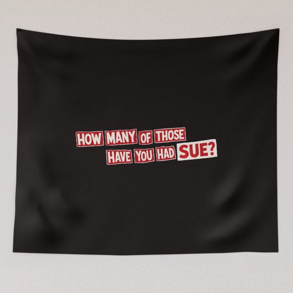 Item preview, How Many Of Those Have You Had Sue Quote designed and sold by Doublettadraw.