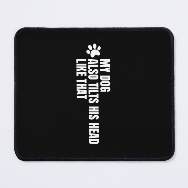 Item preview, My Dog Also Tilts His Head Like That Funny Dog Lover Quote designed and sold by Dondonmart.