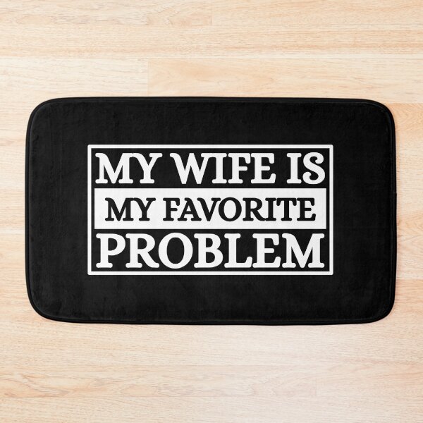 Item preview, My Wife Is My Favorite Problem designed and sold by Dondonmart.