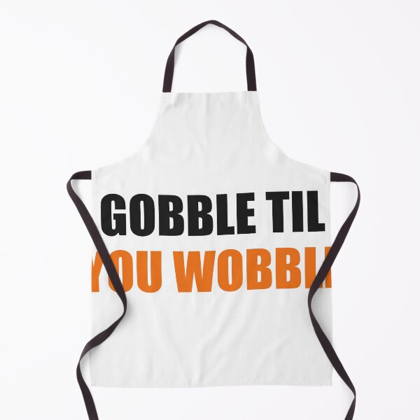 Item preview, Gobble Til You Wobble Funny Thanksgiving designed and sold by Alphakenon.