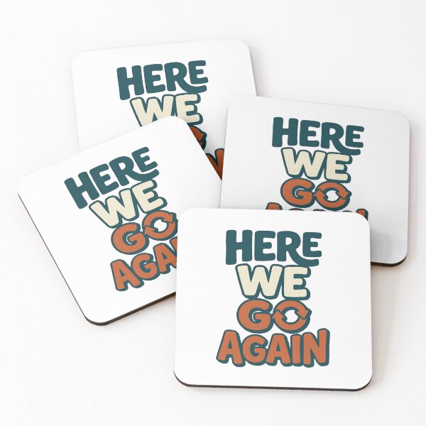 Item preview, Here We Go Again | Funny Relatable Humor designed and sold by Leoprinty.