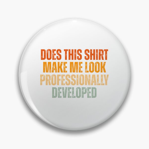 Item preview, Does This Shirt Make Me Look Professionally Developed designed and sold by Dondonmart.