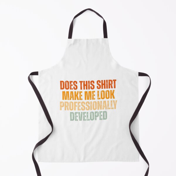 Item preview, Does This Shirt Make Me Look Professionally Developed designed and sold by Dondonmart.