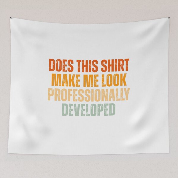 Item preview, Does This Shirt Make Me Look Professionally Developed designed and sold by Dondonmart.