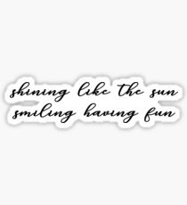 Shining like the sun, smiling having fun Sticker
