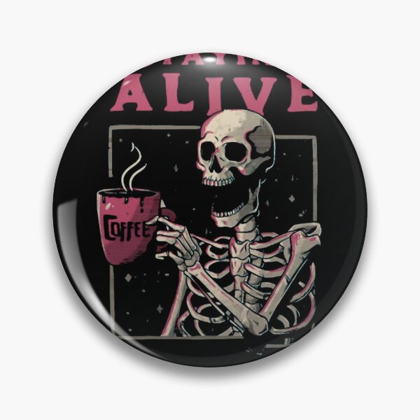 Item preview, Funny Skeleton Drinking Coffee Staying Alive Slogan designed and sold by sikercheady.