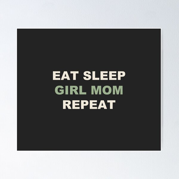 Item preview, Eat Sleep Girl Mom Repeat - Girl Mom designed and sold by RetroThreadWorks.