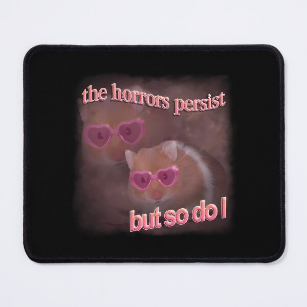 Item preview, The Horrors Persist But So Do I Hamster Word Art designed and sold by JXBCH.