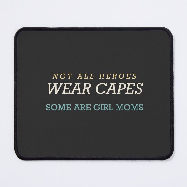 Item preview, Not All Heroes Wear Capes Some Are Girl Moms - Girl Mom designed and sold by RetroThreadWorks.