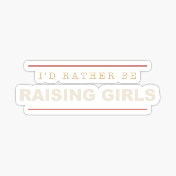 Item preview, I'd Rather Be Raising Girls - Girl Mom designed and sold by RetroThreadWorks.
