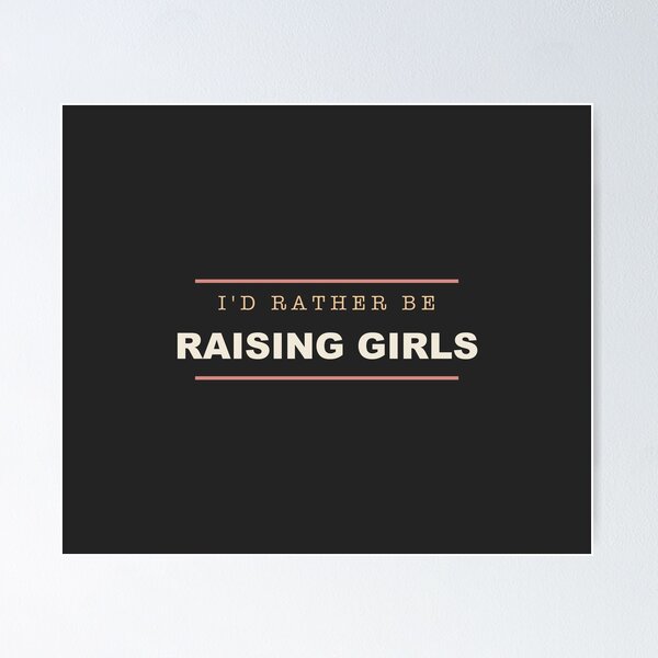 Item preview, I'd Rather Be Raising Girls - Girl Mom designed and sold by RetroThreadWorks.