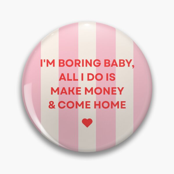 Item preview, I'm Boring Baby, All I Do Is Make Money & Come Home designed and sold by MiaBellaGirl.