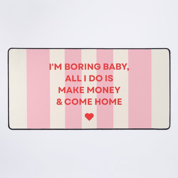 Item preview, I'm Boring Baby, All I Do Is Make Money & Come Home designed and sold by MiaBellaGirl.