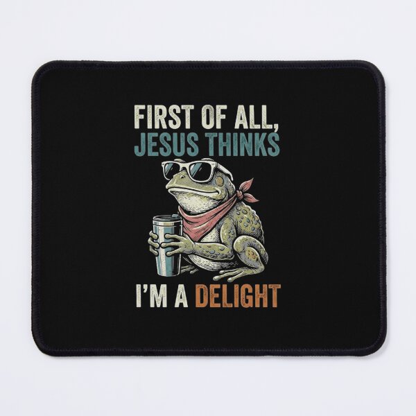 Item preview, First of All Jesus Thinks I’m a Delight Funny Toad Quote designed and sold by MiALopezArt.