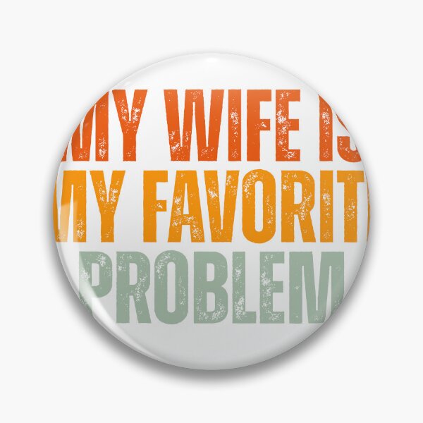 Item preview, My Wife Is My Favorite Problem designed and sold by Dondonmart.
