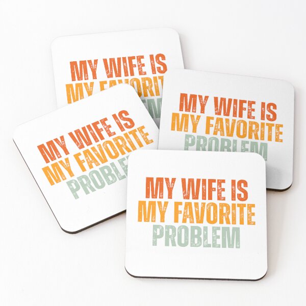 Item preview, My Wife Is My Favorite Problem designed and sold by Dondonmart.