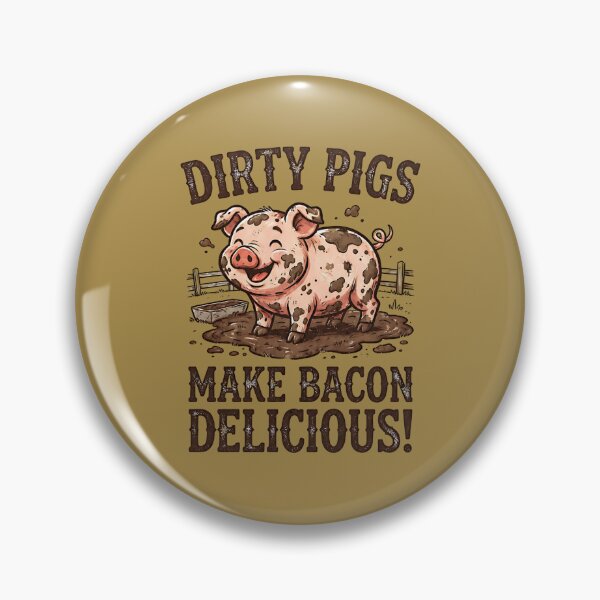 Item preview, Dirty Pigs Make Bacon Delicious - Funny Farm Pig designed and sold by FrozenFits.