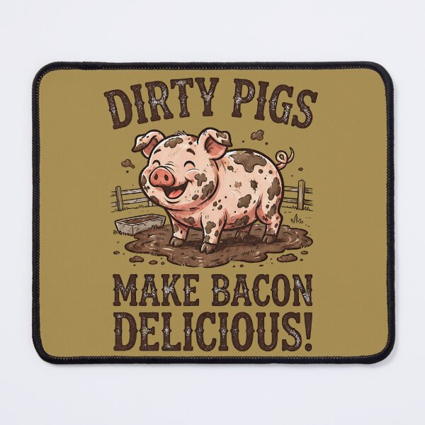 Item preview, Dirty Pigs Make Bacon Delicious - Funny Farm Pig designed and sold by FrozenFits.