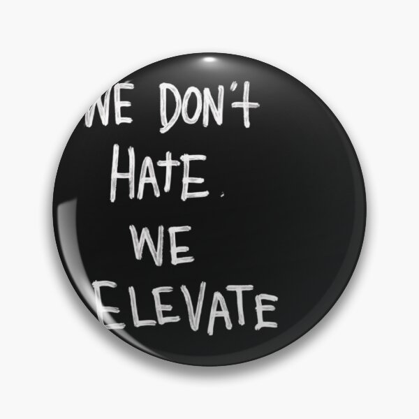 Item preview, We Don't Hate We Elevate Quote designed and sold by CrazyRedBubble1.
