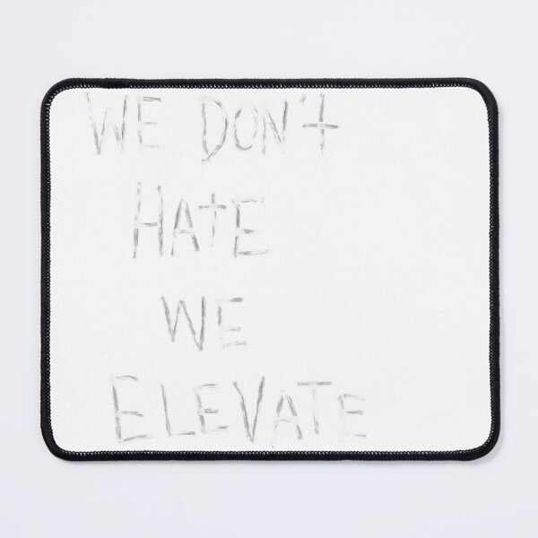 Item preview, We Don't Hate We Elevate Quote designed and sold by CrazyRedBubble1.