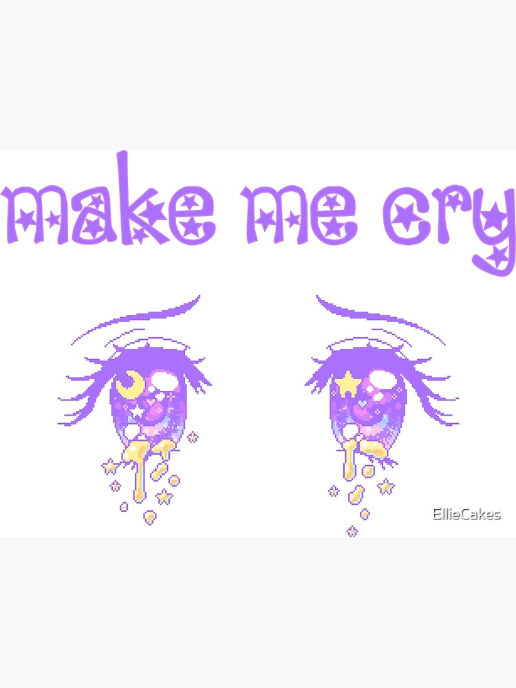 "Starry Crying Eyes (Make me cry)" Poster by EllieCakes Redbubble