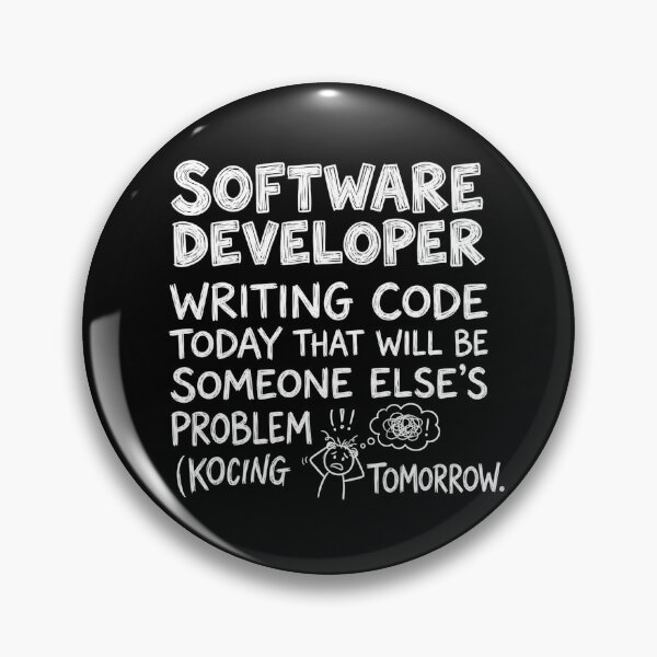 Item preview, Software Developer: Writing code today that will be someone else's problem tomorrow. designed and sold by jrzvibe.