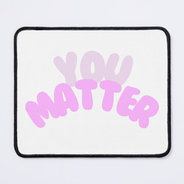 Item preview, You Matter designed and sold by SarBech.