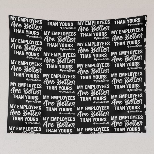 Item preview, My Employees are Better than Yours designed and sold by aponwao.