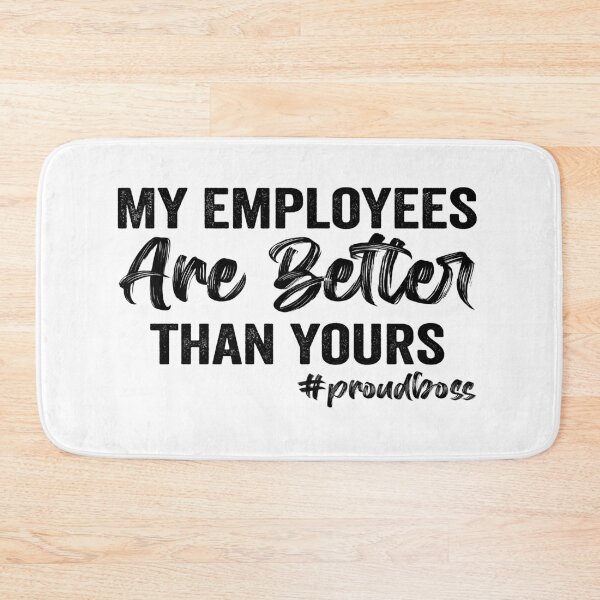Item preview, My Employees are Better than Yours designed and sold by aponwao.
