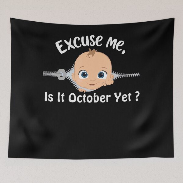 Item preview, Excuse Me Is It October Yet Pregnancy Baby News designed and sold by LouisaOReilly.