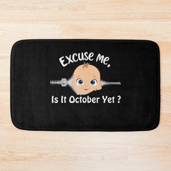 Item preview, Excuse Me Is It October Yet Pregnancy Baby News designed and sold by LouisaOReilly.