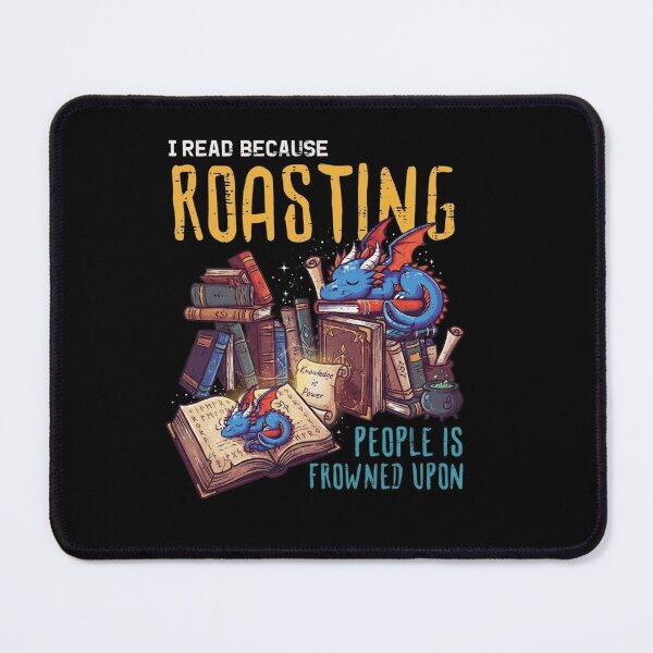 Item preview, I Read Because Roasting People Is Frowned Upon Book Dragon Quote designed and sold by Ostericaimusa.