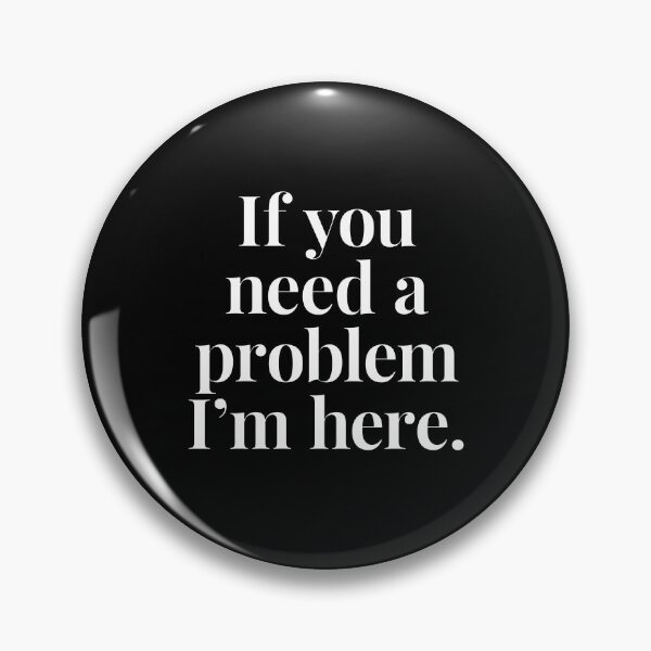 Item preview, If You Need A Problem I'm Here Funny Sarcastic Quote Aesthetic Typography Graphic Design T-Shirt designed and sold by wordist.