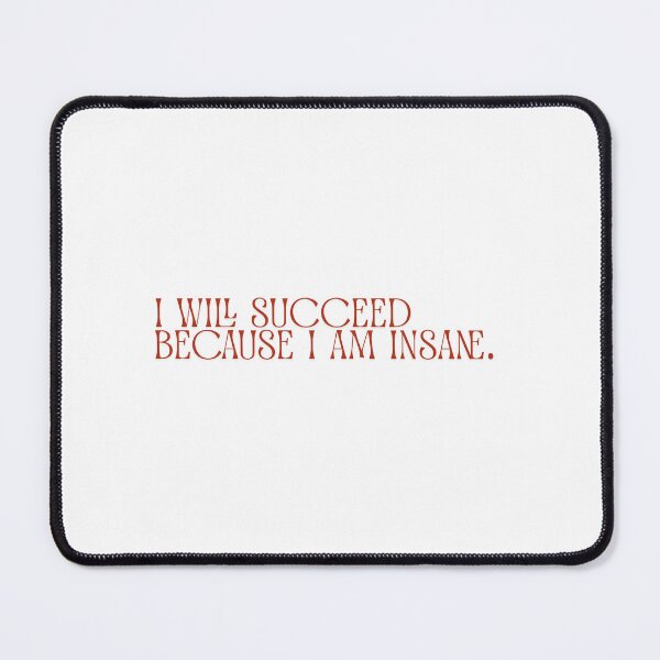 Item preview, I will succeed because I am Insane designed and sold by SarBech.