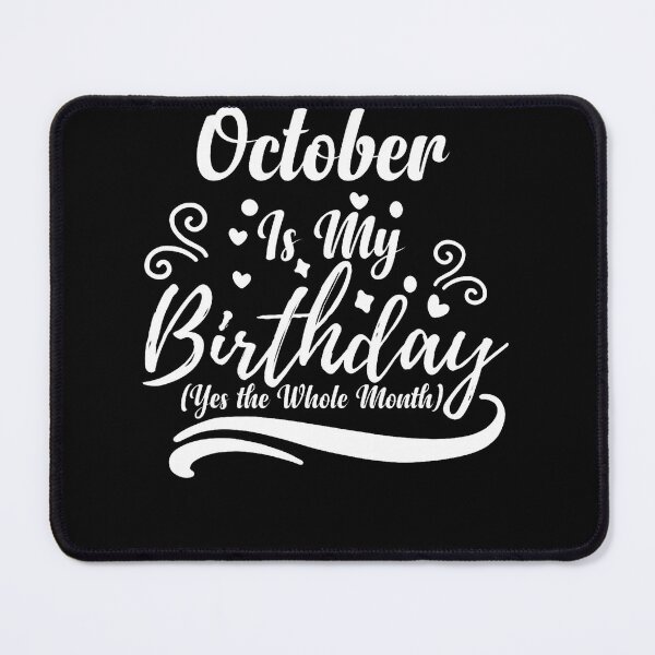 Item preview, October Is My Birthday Whole Month For Men Women designed and sold by HayleePacoch.