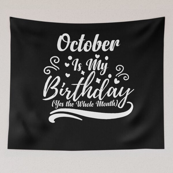 Item preview, October Is My Birthday Whole Month For Men Women designed and sold by HayleePacoch.