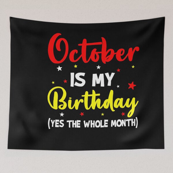 Item preview, October Is My Birthday All Month Celebration designed and sold by stershopepie.