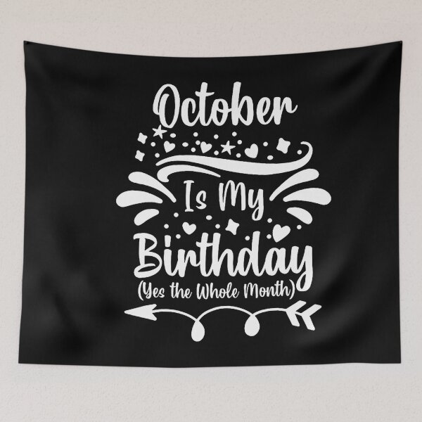 Item preview, October Is My Birthday Whole Month Celebration designed and sold by stershopepie.