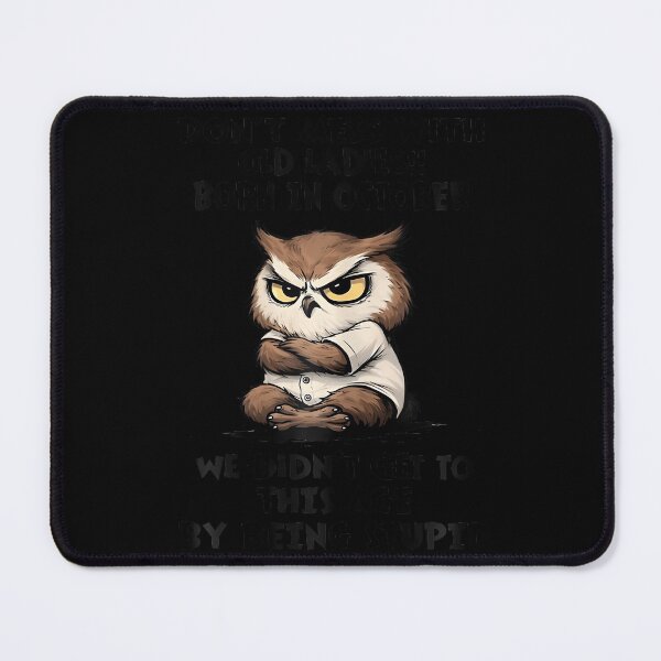 Item preview, Owl Dont Mess With October Ladies Funny Birthday designed and sold by stershopepie.
