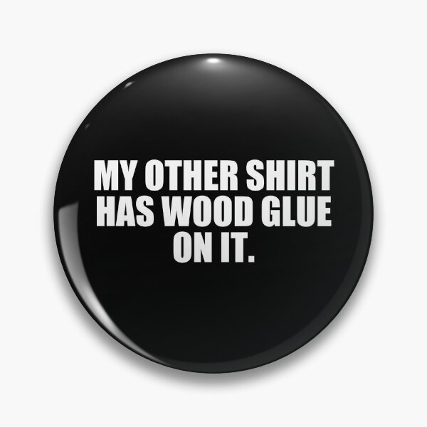 Item preview, My Other Shit Has Wood Glue On It - Funny Carpenter Woodworking designed and sold by yushelaviora.
