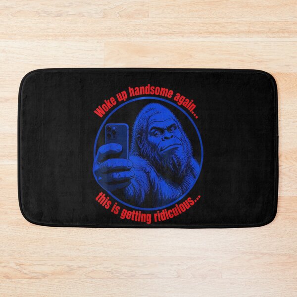 Item preview, Woke Up Handsome Again Ridiculous Funny Bigfoot Selfie Meme designed and sold by YubitaLeLe.