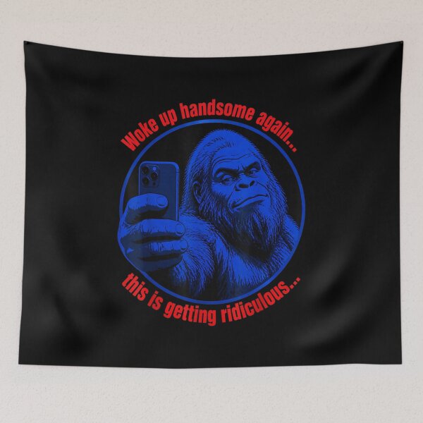 Item preview, Woke Up Handsome Again Ridiculous Funny Bigfoot Selfie Meme designed and sold by YubitaLeLe.